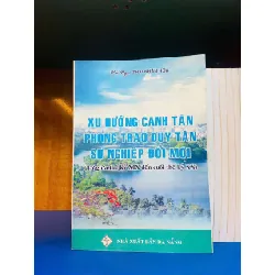 Xu hướng canh tân phong trào Duy Tân sự nghiệp Đổi mới - LỊCH SỬ - CHÍNH TRỊ - TRIẾT HỌC - Văn võ - VAVO3110-67