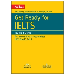 Collins - Get Ready For IELTS - Teacher’s Guide - Pre-Intermediate - Fiona McGarry, Patrick McMahon, Els Van Geyte, Rod Webb (Mới 100%) Tiếng Anh, NXB Tổng Hợp TPHCM - SÁCH ĐẠI HỌC