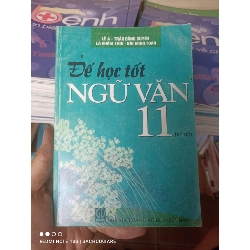 (Sách cũ SCGR) Để Học Tốt Ngữ Văn 11 (Tập 1) - Lê A, Trần Đăng Suyền, Lã Nhâm Thìn, Bùi Minh Toán 2009 VAVO-AK2T4 Blogmeo090426