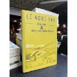 Nhà văn và sáng tạo nghệ thuật - Lê Ngọc Trà
