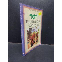 101 Truyện mẹ kể con nghe - Nghuyễn Tiến Chiêm 2006 mới 70% ố bẩn tróc gáy nhẹ HCM0305 văn học 140207