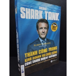 Thành Công Trong Kinh Doanh Và Cuộc Sống Cùng Shark Robert Herjavec mới 80% ố nhẹ 2018 HCM2405 Robert Herjavec SÁCH KỸ NĂNG 146792