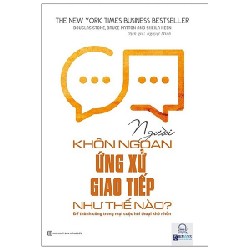 Người Khôn Ngoan Ứng Xử Giao Tiếp Như Thế Nào? Để Thành Công Trong Mọi Cuộc Hội Thoại Khó Nhằn - Douglas Stone 160080