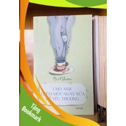 (TẶNG BOOKMARK) Cho anh thêm một ngày nữa để yêu thương - An Nhiên - VĂN HỌC - RBK1211