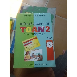 Hướng Dẫn Làm Bài Tập Toán 2 (Tập 1) – Trần Thị Thu Thủy, Bùi Anh Tuấn 2007 (Tham khảo - luyện thi) VAVO1304-AK3ST2
