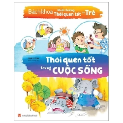 Bách Khoa Nuôi Dưỡng Thói Quen Tốt Cho Trẻ - Thói Quen Tốt Về An Toàn - Trần Kì Kính