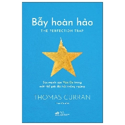 Bẫy Hoàn Hảo - The Perfection Trap - Sức Mạnh Của Vừa Đủ Trong Một Thế Giới Đòi Hỏi Không Ngừng (2025) - Thomas Curran