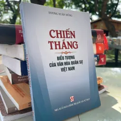 CHIẾN THẮNG BIỂU TƯỢNG CỦA VĂN HOÁ QUÂN SỰ VIỆT NAM - DƯƠNG XUÂN ĐỐNG 