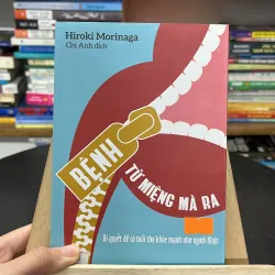 📗 Bệnh Từ Miệng Mà Ra – Hiroki Morinaga (Chi Anh dịch)