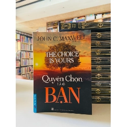 Quyền chọn là ở bạn - John C.Maxwell