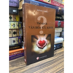 Thế nào là văn hóa sức khỏe - Ngô Đức Vượng 335035