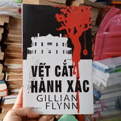 Vết Cắt Hành Xác - Gillian Flynn