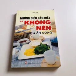 NHỮNG ĐIỀU CẦN BIẾT VÀ KHÔNG NÊN TRONG ĂN UỐNG 