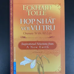 (Sách cũ) Hợp nhất với Vũ trụ - Oneness with All life - Eckhart Tolle