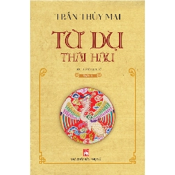 Từ Dụ thái hậu - Quyển Hạ (TB-2021) - Trần Thùy Mai STB3318 Văn học