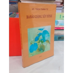 Ba bài giảng tột đỉnh - Thích Thanh Từ