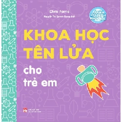 Bộ sách vỡ lòng về khoa học - Khoa học tên lửa cho trẻ em - Chris Ferre STB3064 Mẹ và bé
