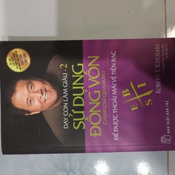 Dạy con làm giàu 2 - Sử dụng đồng vốn - Robert T Kiyosaki (mới 96%)