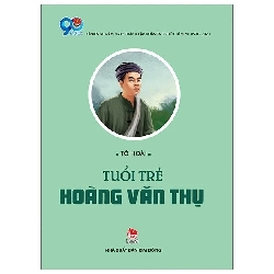 Những anh hùng trẻ tuổi - Tuổi trẻ Hoàng Văn Thụ [TSTK]