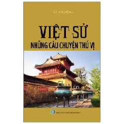 Việt Sử Những Câu Chuyện Thú Vị - Lê Thái Dũng ASB.PO Oreka Blogmeo 230225