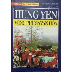 Việt Nam Các Vùng Văn Hóa - Hưng Yên - Vùng Phù Sa Văn Hóa - Nguyễn Phúc Lai chủ biên ASB.PO Oreka Blogmeo 230225