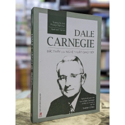 Dale Carnegie bậc thầy của nghệ thuật giao tiếp - Trương Tú Anh & Phùng Chấn Dực