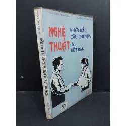 [Sách Cũ SCGR] Nghệ thuật khởi đầu câu chuyện và kết bạn mới 70% bẩn bìa, ố vàng, chữ ký 1995 HCM2811 Nguyễn Thái Thành KỸ NĂNG