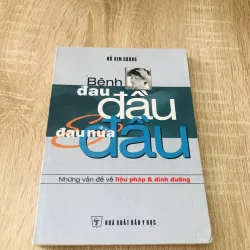 BỆNH ĐAU ĐẦU & ĐAU NỬA ĐẦU - những vấn đề về liệu pháp & dinh dưỡng 