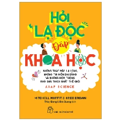 Hỏi "Lạ Độc" - Đáp Khoa Học - Những Thắc Mắc Lạ Lùng, Những Tin Đồn Dai Dẳng Và Những Hiện Tượng Khó Giải Thích Nhất Thế Giới - Mitchell Moffit, Greg Brown ASB.PO Oreka-Blogmeo120125