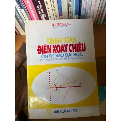 126 Bài Toán Điện Xoay Chiều Ôn Thi Vào Đại Học (Theo Chương Trình Của Bộ Giáo Dục Và Đào Tạo) - Trần Trọng Hưng 1998 Tham khảo - luyện thi VAVO-AK1T2