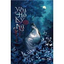 Yêu Hồ Kỳ Nữ Tĩnh Thủy - Nhã Nam VĂN HỌC Blogmeo 27525