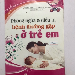 PHÒNG NGỪA & ĐIỀU TRỊ BỆNH THƯỜNG GẶP Ở TRẺ EM  - 135 trang, nxb: 2012