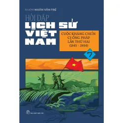 Sách - Hỏi Đáp Lịch Sử Việt Nam 07: Cuộc Kháng Chiến Chống Pháp Lần Thứ Hai (1945-1954) - NXB Trẻ - NENA2509 Blogmeo21025