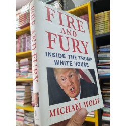 FIRE AND FURY : INSIDE THE TRUMP WHITE HOUSE - Michael Wolff