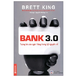 Bank 3.0 - Tương Lai Của Ngân Hàng Trong Kỷ Nguyên Số - Brett King