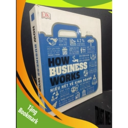 (TẶNG BOOKMARK) How Business Works bìa cứng khổ vuông mới 80% bẩn bìa 2021 RBK2105 Tân Thành dịch SÁCH KINH TẾ - TÀI CHÍNH - CHỨNG KHOÁN