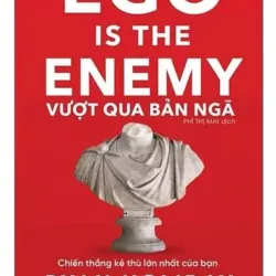Sách Vượt Qua Bản Ngã: Chiến Thắng Kẻ Thù Lớn Nhất Của Bạn - Ego Is The Enemy Alpha Books