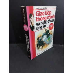 Giao tiếp thông minh và nghệ thuật ứng xử mới 80% ố phai bìa 2004 HCM2811 Thiên Cao Nguyên KỸ NĂNG