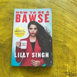 HOW TO BE A BAWSE- LILLY SINGH