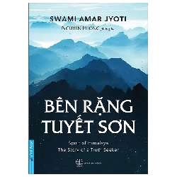 (TẶNG BOOKMARK) Bên Rặng Tuyết Sơn - Swami Amar Jyoti, Nguyên Phong (Phóng tác) - 2023