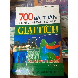 (Sách cũ SCGR) 700 Bài Toán Luyện Thi Đại Học Môn Giải Tích (Tự Luận Và Trắc Nghiệm Có Lời Giải) - Bùi Ngọc Anh 2013 Tham khảo - luyện thi VAVO-AK2ST1 Blogmeo090426