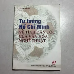 Tư tưởng Hồ Chí Minh về tỉnh dân tộc của văn hóa nghệ thuật - lê hữu Ái