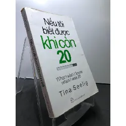 [Sách Cũ SCGR] Nếu tôi biết được khi còn 20 XB2013 mới 75% ố vàng Tina Seelig HPB2307 KỸ NĂNG