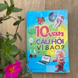 10 VẠN CÂU HỎI VÌ SAO
