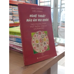 Nghệ thuật nấu ăn vui khỏe theo phương pháp thực dưỡng Ohsawa Macrobiotics - Lima Ohsawa - Diệu Hạnh 329661