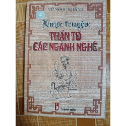 Lược truyện thần tổ ngành nghề N30 - 2006 - 235 trang LỊCH SỬ - CHÍNH TRỊ - TRIẾT HỌC ANTQ2012-155 Blogmeo040226