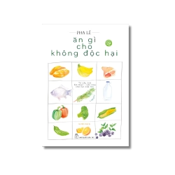 Ăn gì cho không độc hại - Lê Ngọc Pha Lê Vanvosach