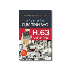 Kể Chuyện Cụm Tình Báo H.63 Anh Hùng - Nguyễn Quang Chánh