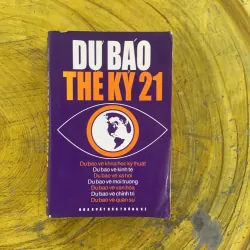 DỰ BÁO THẾ KỶ 21 - nhiều tác giả