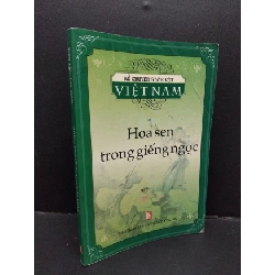 (TẶNG BOOKMARK) Hoa sen trong giếng ngọc - Nhân vật việt Nam mới 60% ố vàng ẩm nhẹ có viết nhẹ trang đầu gấp bìa 2007 RBK.ASB1309